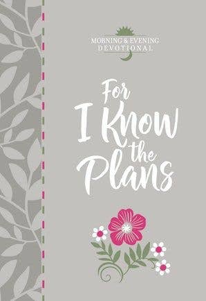 For I Know the Plans (Morning & Evening Devotional) BroadStreet Publishing Group, LLC