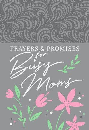 Prayers & Promises for Busy Moms (Devotional) BroadStreet Publishing Group, LLC