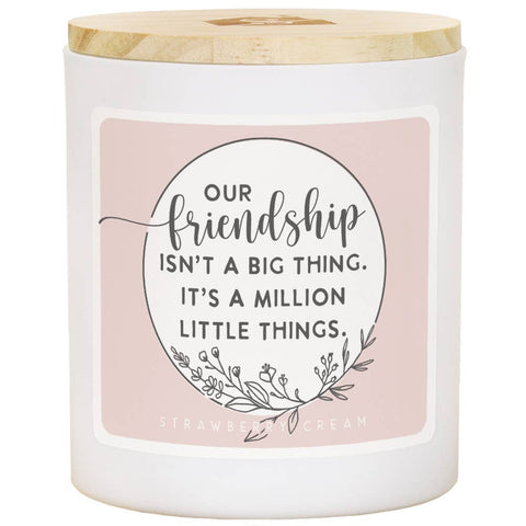 Friendship Big Thing - STR - Candles Sincere Surroundings