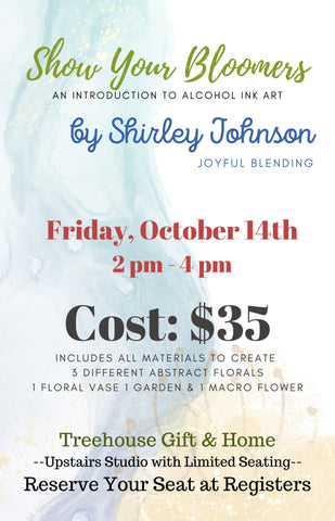 Show Your Bloomers - Intro to Alcohol Inks Florals by Shirley Johnson Treehouse Gift & Home