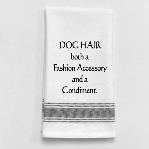 Towel: DOG HAIR:  A FASHION ACCESSORY AND A CONDIMENT - Treehouse Gift & Home