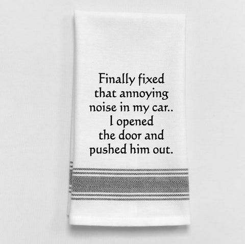 Towel: FINALLY FIXED THAT  ANNOYING NOISE IN MY CAR... AND PUSHED HIM OUT. - Treehouse Gift & Home
